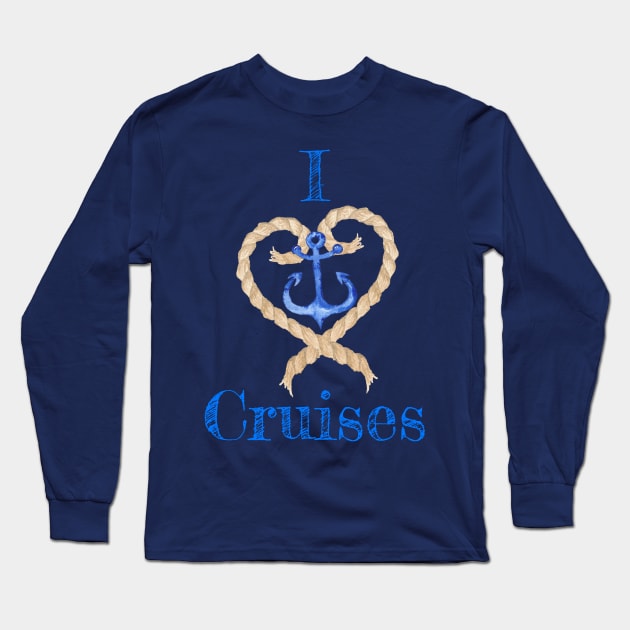 I Love Cruises Ship Rope Anchor Tshirt Long Sleeve T-Shirt by kdspecialties